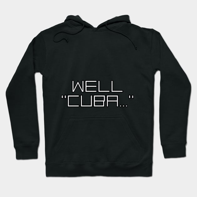 Well, Cuba Hoodie by Jake-aka-motus